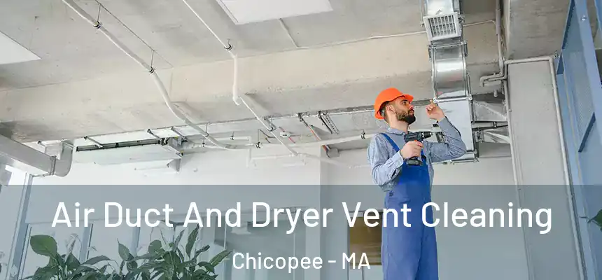  Air Duct And Dryer Vent Cleaning Chicopee - MA