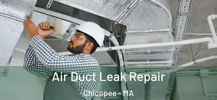  Air Duct Leak Repair Chicopee - MA