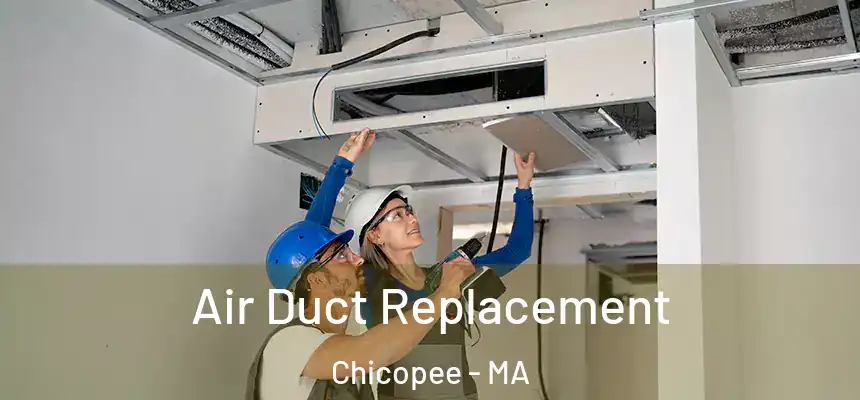 Air Duct Replacement Chicopee - MA