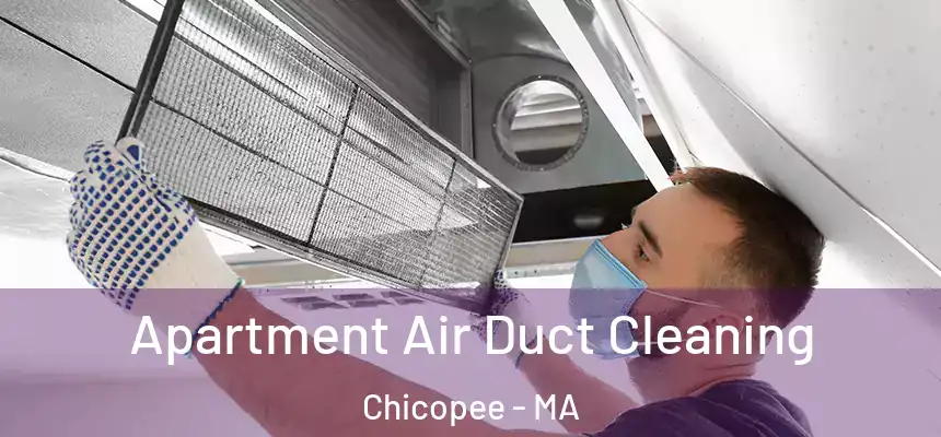Apartment Air Duct Cleaning Chicopee - MA