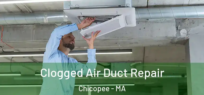  Clogged Air Duct Repair Chicopee - MA