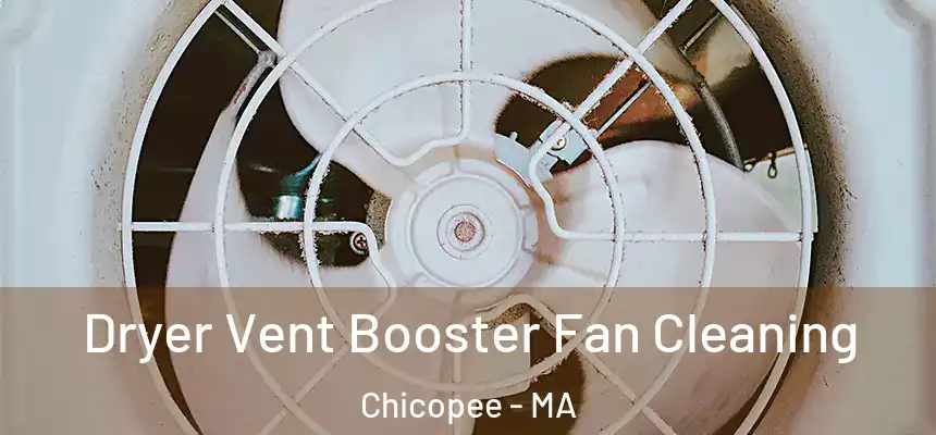 Dryer Vent Booster Fan Cleaning Chicopee - MA
