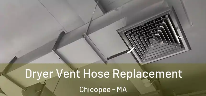 Dryer Vent Hose Replacement Chicopee - MA