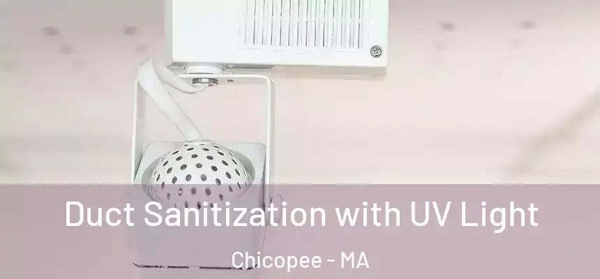 Duct Sanitization with UV Light Chicopee - MA