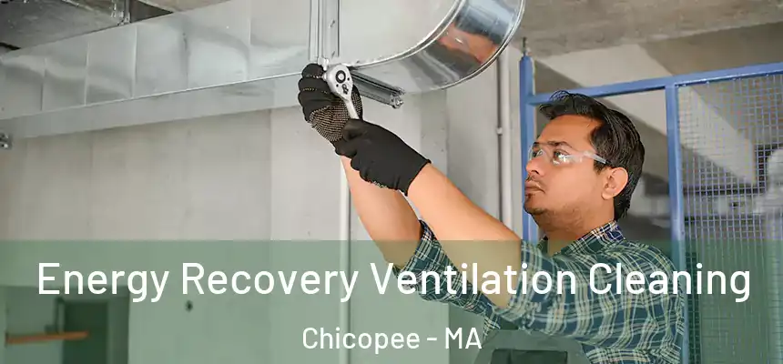 Energy Recovery Ventilation Cleaning Chicopee - MA