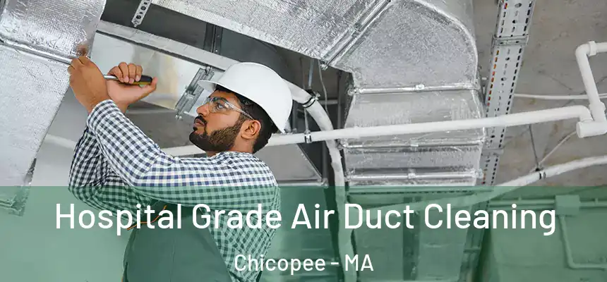 Hospital Grade Air Duct Cleaning Chicopee - MA