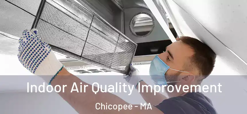  Indoor Air Quality Improvement Chicopee - MA