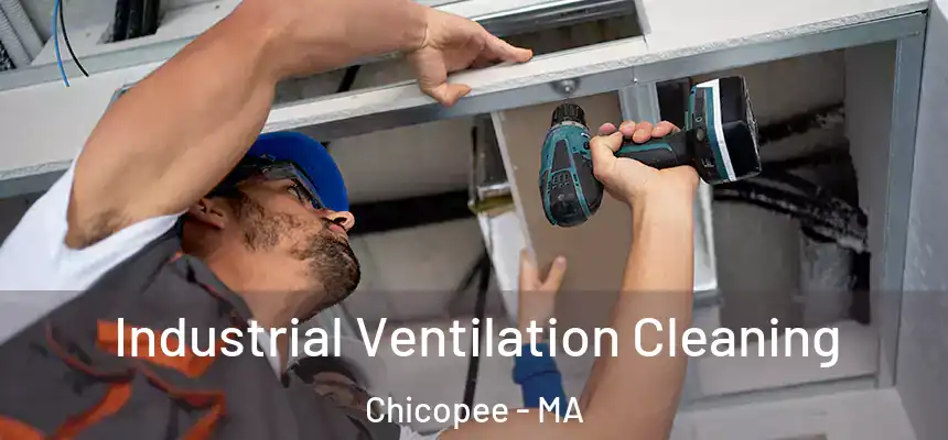Industrial Ventilation Cleaning Chicopee - MA