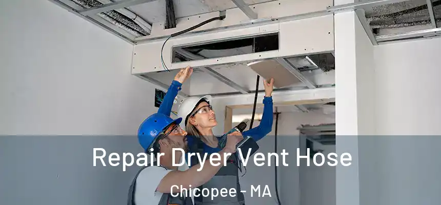  Repair Dryer Vent Hose Chicopee - MA