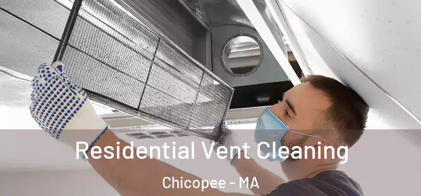 Residential Vent Cleaning Chicopee - MA
