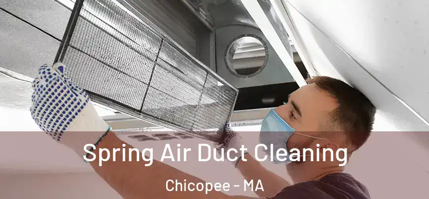 Spring Air Duct Cleaning Chicopee - MA