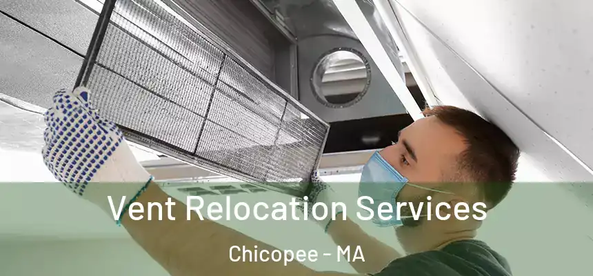  Vent Relocation Services Chicopee - MA
